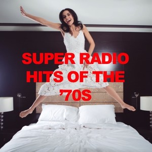 Super Radio Hits of the '70s