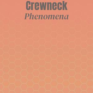 Crewneck Phenomena