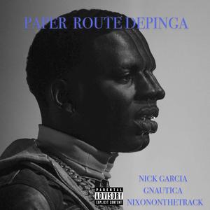 Paper route depinga(feat. Gnautica & Nixononthetrack) (Explicit)