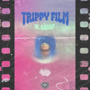 TRIPPY FILM (Explicit)