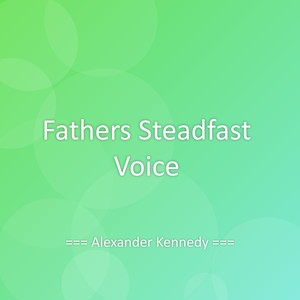 Fathers Steadfast Voice