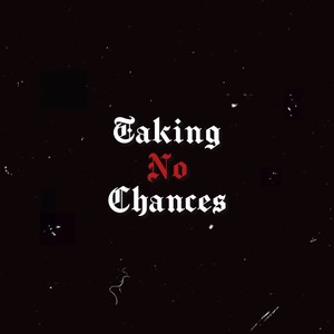 Taking No Chances (Explicit)