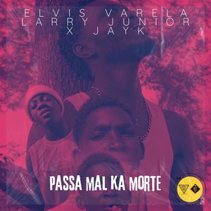 Passa mal ka morte (feat. Jay k & Larry junior)