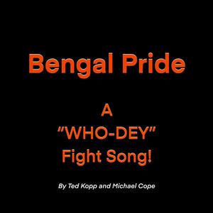 Bengal Pride: A WHO-DEY Fight Song! (feat. Ted Kopp)