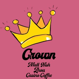 CROWN (feat. Zhou & Casino Coffee)