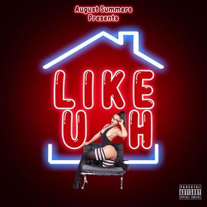 Like UH (feat. Swagger Splash) [Explicit]