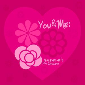 You & Me: Valentine's Day Chillout