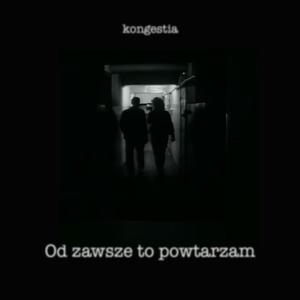 Od zawsze to powtarzam (feat. DVGI [Kongestia])