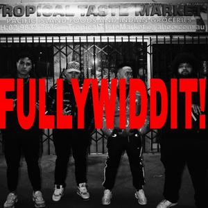 FULLYWIDDIT! (feat. 7Scripture, RenzoMck., Jeremiah 1:5 & HK)