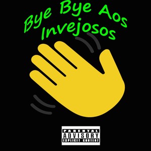 Bye Bye Aos Invejosos (Explicit)