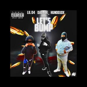 Lets bump (feat. Hundo10x & lil d4) [Explicit]