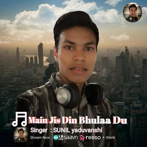 Main Jis Din Bhulaa Du (Explicit)