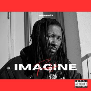 Imagine (freestyle) [Explicit]