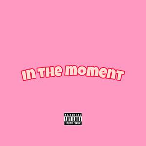 in the moment (Explicit)