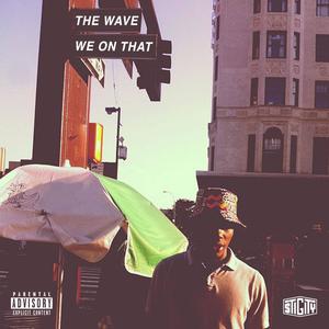 Wave (We on That) (Explicit)
