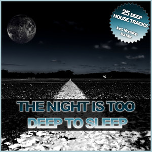 The Night Is Too Deep To Sleep