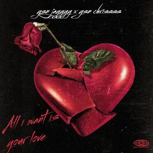 All i want is your love(feat. ysn jayyyy) (Explicit)