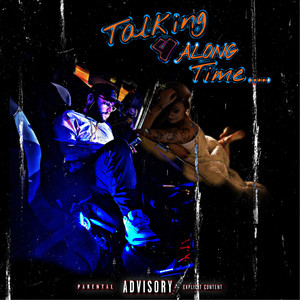 Talking 4 Along Time (Explicit)