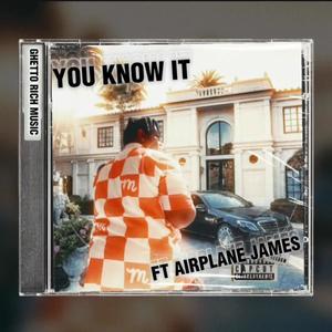 You Know It (feat. Airplane James) [Explicit]