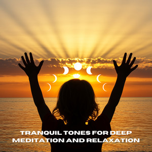 Tranquil Tones for Deep Meditation and Relaxation