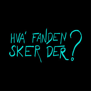 Hva' fanden sker der?