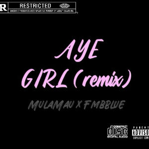 AYE GIRL (Explicit)