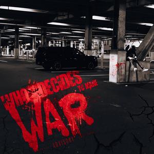 Who Decides War?? (Explicit)