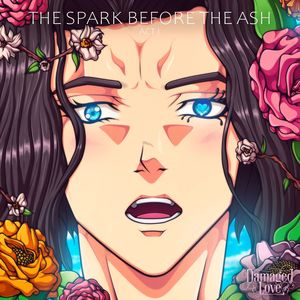 Damaged Love: Act I – The Spark Before the Ash