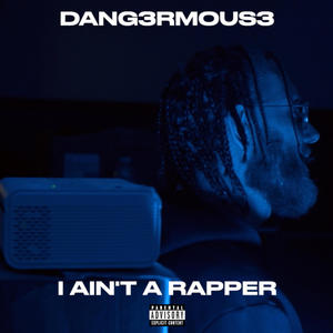 I Ain't A Rapper (Explicit)