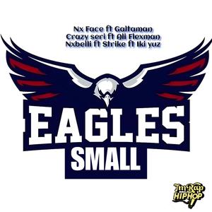 Small Eagles Long Mix (feat. Nx Face, Galtaman, Crazy Seri, Ali Flex Man, Nxbelli, Strike & Iki Yuz) [Explicit]