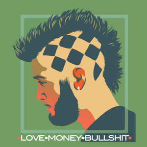 LOVE MONEY BULLSHIT