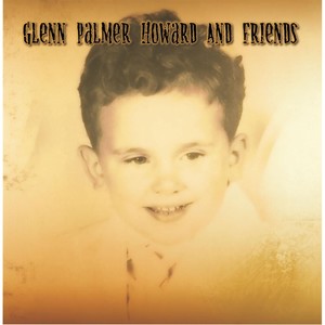 Glenn Palmer Howard and Friends