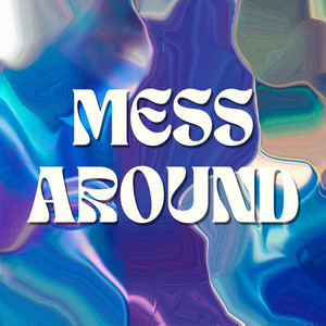 Mess Around