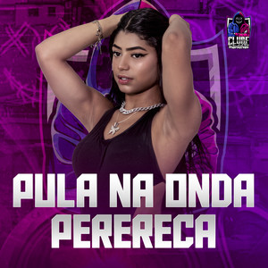 Pula na Onda Perereca (Explicit)