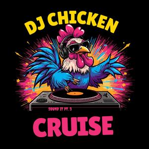DJ Chicken Sound It Pt. 3 Cruise