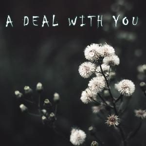 A Deal With You