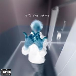 Still The Same (Explicit)