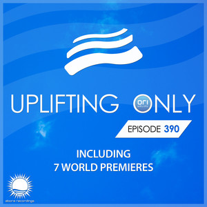 Uplifting Only Episode 390
