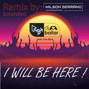 I Will Be Here! (Wilson Serrano Remix Extended)