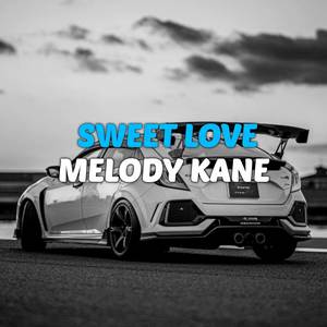 DJ SWEET LOVE X MELODY KANE SLOW