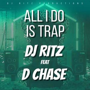 All I do is Trap(feat. D Chase)