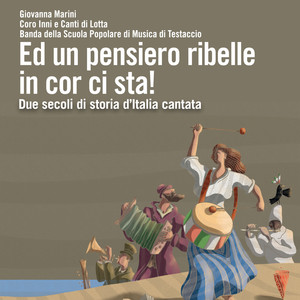 Ed un pensiero ribelle in cor ci sta! Due secoli di storia d'Italia cantata