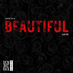 Love Is A Beautiful Hate