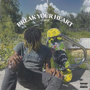 Break Your Heart (Explicit)