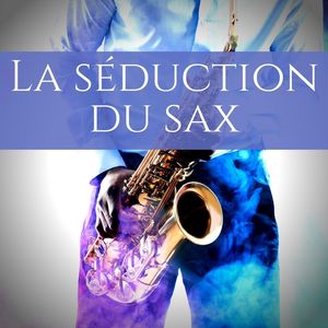 La séduction du sax: Le jazz pour l'amour et jeux pour séduire