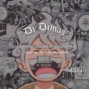 DJ OH SAYANG NGANA INI BAGAIMANA