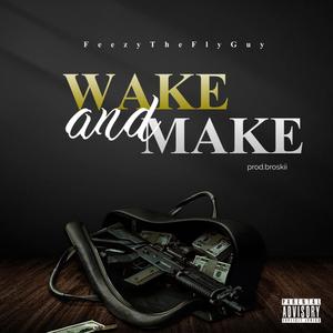 Wake and make (Freestyle) (Explicit)