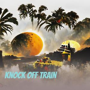 Knock off Train