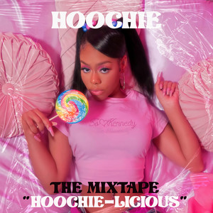 The MixTape "Hoochie-Licious" (Explicit)