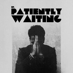 PATIENTLY WAITING (Explicit)